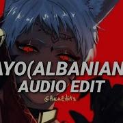 Ayo Albanian Edit Audio