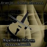 Orxan Xeyalarda Dolanma