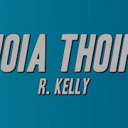 R Kelly Thoia Thoing