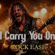 Hard Rock Ballad I Carry You On Sony That Touchef Millions