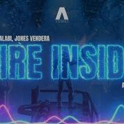 Fire Inside Sam Halabi Jones Vendera