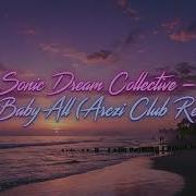 Sonic Dream Collective Oh Baby All Arczi Club Remix This Drop Hits Hard