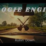 Boogie Engine Rollin Down