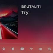 Try Brutaliti