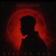 Nevermind Eyes On You