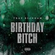 Birthday Bitch Trap Beckham