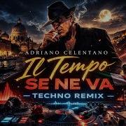 Il Tempo Se Ne Va Techno Remix