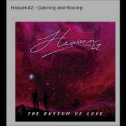 Heaven 42 Dancing And Moving