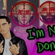 Eminem Im Not Done