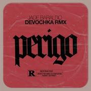 Perigo Devochka Remix Devochka Jade Baraldo