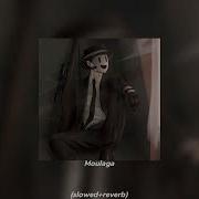 Moulaga Slowed Reverb
