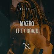 Mazro The Crowd