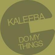 Kaleeba Do My Things