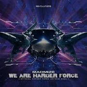 We Are Harder Force Madmize