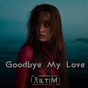 Riltim Goodbye My Love