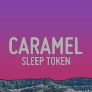 Sleep Token Caramel