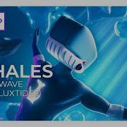 Whales Ft Luxtide Tidal Wave Monstercat