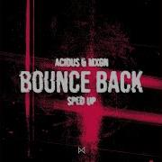 Bounce Back Sped Up Acidus Mxgn