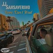Jj Sansaverino Love Cant Wait