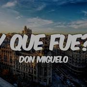 Don Miguelo Y Que Fue Lyrics