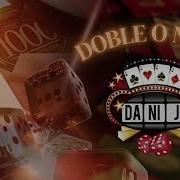 Dani J Doble O Nada