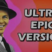 My Way Frank Sinatra Epic Version