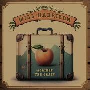 Against The Grain Will Harrison