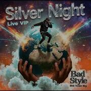 Silver Night Bad Style