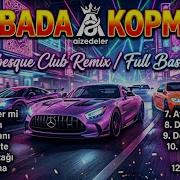 Arabada Kopmalik Arabesk Club Remix Set 2026 Full Bass Arabesk Edm Mix 2026