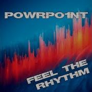 Powrpo1Nt Feel The Rhythm