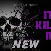 It S Killin Me Nightshade Anthem