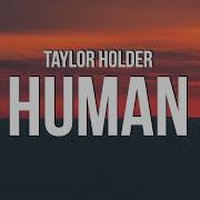 Tayler Holder Human