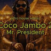 Mr President Coco Jamboo 2 Afro House Remix Afrosoul
