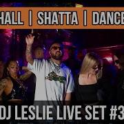 Dj Leslie Club Live Set 2 Shatta Dancehall Afro House Dj Leslie