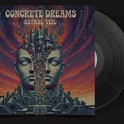 Concrete Dreams Astral Veil