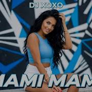 Miami Mami Dj Xoxo Dance Music Hit 2026
