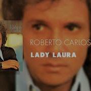 Lady Laura Roberto Carlos