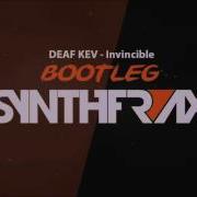 Deaf Kev Invincible Synthfrax Bootleg
