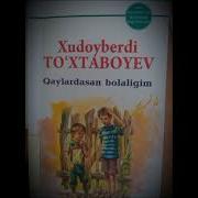 Qaylardasan Bolaligim Xudoyberdi To Xtaboyev