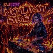Djzoy No Limit Fire