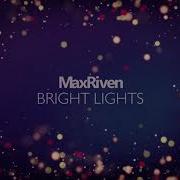 Bright Lights Max Riven