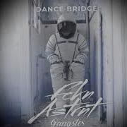 Fckn Astrnt Dance Bridge