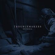 Troublemakers Experia