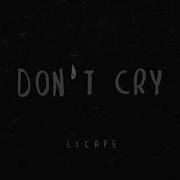 Escape Dont Cry