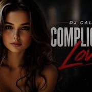 Dj Calma Complicated Love