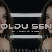 Noldu Sənə El Deep