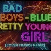Bad Boys Blue Pretty Young Gril Cover Remix