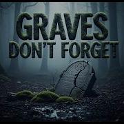 Graves Don T Forget