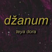 Teya Dora Džanum Tiktok