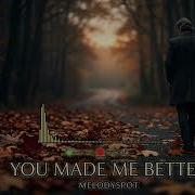 Melodyspot You Made Me Better
